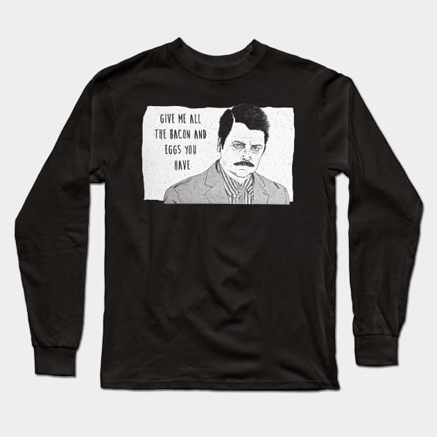 Ron Swanson Give me all the bacon Long Sleeve T-Shirt by truefriend